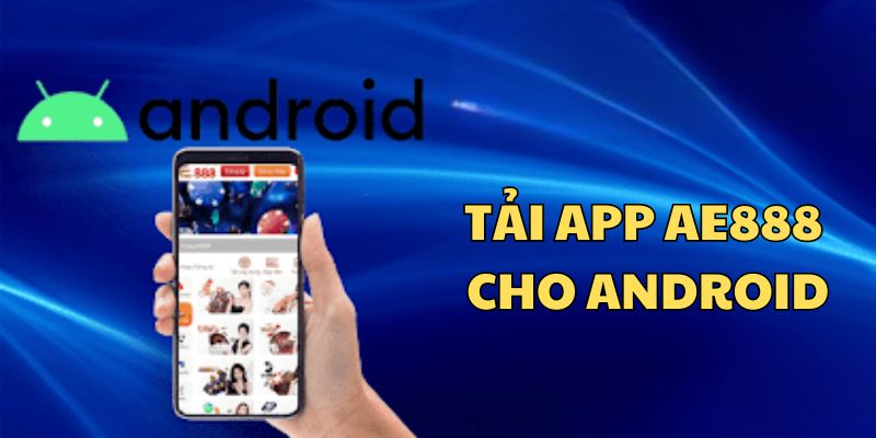 Tải app AE888 cho Android